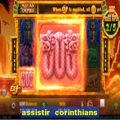 assistir corinthians ao vivo multicanais